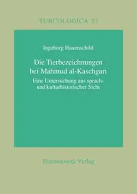 Hauenschild | Die Tierbezeichnungen bei Mahmud al-Kaschgari | Buch | 978-3-447-04721-0 | www.sack.de