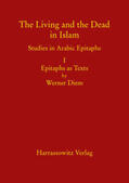 Diem / Schöller |  The Living and the Dead in Islam - Studies in Arabic Epitaphs | Buch |  Sack Fachmedien