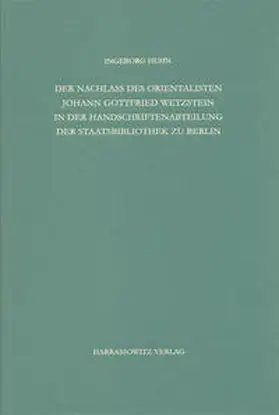 Overgaauw |  Staatsbibliothek zu Berlin - Preussischer Kulturbesitz. Kataloge... / Zweite Reihe. Nachlässe / Der Nachlass des Orientalisten Johann Gottfried Wetzstein in der Handschriftenabteilung der Staatsbibliothek zu Berlin - Preussischer Kulturbesitz | Buch |  Sack Fachmedien