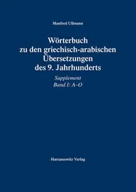 Ullmann |  Wörterbuch zu den griechisch-arabischen Übersetzungen des 9. Jahrhunderts | Buch |  Sack Fachmedien