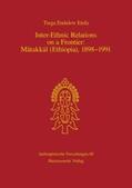 Tsega Endalew Etefa |  Inter-Ethnic Relations on a Frontier: Mätakkäl (Ethiopia), 1898-1991 | Buch |  Sack Fachmedien