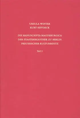 Winter / Heydeck / Overgaauw |  Staatsbibliothek zu Berlin - Preussischer Kulturbesitz. Kataloge... / Erste Reihe. Handschriften / Die Manuscripta Magdeburgica der Staatsbibliothek zu Berlin - Preussischer Kulturbesitz | Buch |  Sack Fachmedien