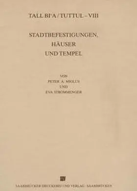Miglus / Strommenger |  Tall Bi'a /Tuttul / Stadtbefestigungen, Häuser und Tempel | Buch |  Sack Fachmedien