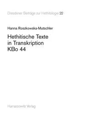 Roszkowska-Mutschler |  Hethitische Texte in Transkription KBo 44 | Buch |  Sack Fachmedien