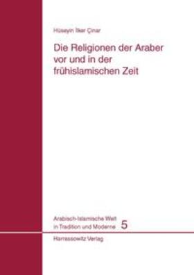Cinar | Die Religionen der Araber vor und in der frühislamischen Zeit | Buch | 978-3-447-05586-4 | sack.de
