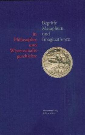 Danneberg / Spoerhase / Werle |  Begriffe, Metaphern und Imaginationen in Philosophie und Wissenschaftsgeschichte | Buch |  Sack Fachmedien