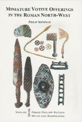 Kiernan | Miniature Votive Offerings in the north-west Provinces of the Roman Empire | Buch | 978-3-447-05991-6 | sack.de