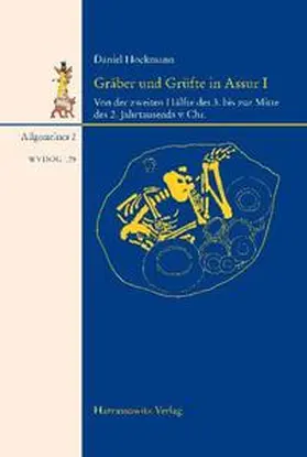 Hockmann |  Gräber und Grüfte aus Assur von der zweiten Hälfte des 3. bis zur Mitte des 2. Jahrtausends. v. Chr. | Buch |  Sack Fachmedien