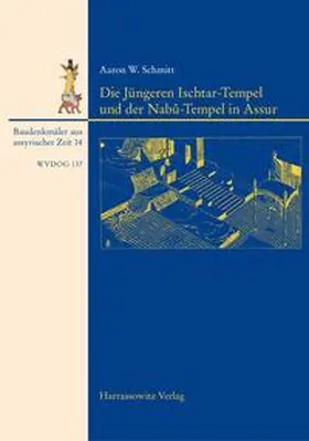 Schmitt |  Die Jüngeren Ištar-Tempel und der Nabû-Tempel in Assur | Buch |  Sack Fachmedien