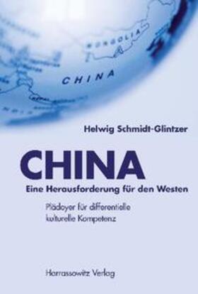 Schmidt-Glintzer |  CHINA – Eine Herausforderung für den Westen | Buch |  Sack Fachmedien