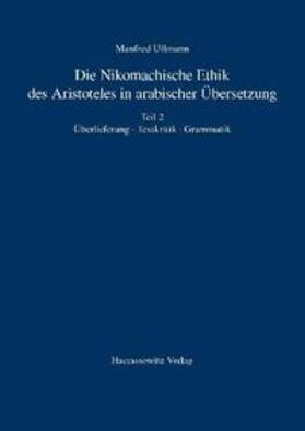 Ullmann |  Die Nikomachische Ethik des Aristoteles in arabischer Übersetzung | Buch |  Sack Fachmedien