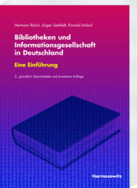 Rösch / Seefeldt / Umlauf | Bibliotheken und Informationsgesellschaft in Deutschland. Eine Einführung | Buch | 978-3-447-06620-4 | sack.de