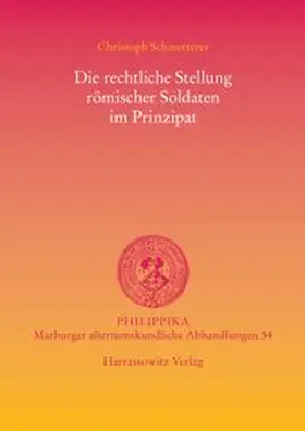 Schmetterer |  Die rechtliche Stellung römischer Soldaten im Prinzipat | Buch |  Sack Fachmedien