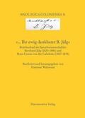 Walravens |  '... Ihr ewig dankbarer B. Jülg' Briefwechsel der Sprachwissenschaftler Bernhard Jülg (1825-1886) und Hans Conon von der Gabelentz (1807-1874) | Buch |  Sack Fachmedien
