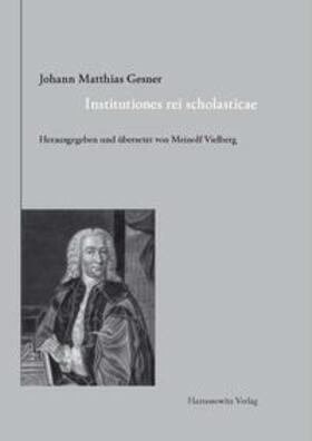 Vielberg | Johann Matthias Gesner (1691–1761). Institutiones rei scholasticae – Leitfaden für das Unterrichtswesen | Buch | 978-3-447-06921-2 | sack.de