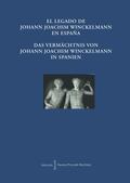 Kunze / Allende |  El Legado de Johann Joachim Winckelmann en Espana Das Vermächtnis von Johann Joachim Winckelmann in Spanien | Buch |  Sack Fachmedien