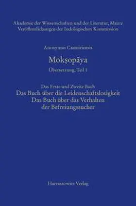 Steiner |  Mok?opaya - Übersetzung, Teil 1, Das Erste und Zweite Buch: Das Buch über die Leidenschaftslosigkeit, Das Buch über das Verhalten der Befreiungssucher | Buch |  Sack Fachmedien