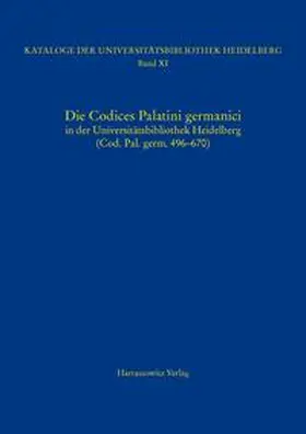 Die Codices Palatini germanici in der Universitätsbibliothek Heidelberg (Cod. Pal. germ. 496–670) | Buch |  Sack Fachmedien