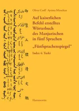 Corff / Mirsultan |  Auf kaiserlichen Befehl erstelltes Wörterbuch des Manjurischen in fünf Sprachen "Fünfsprachenspiegel" | Buch |  Sack Fachmedien