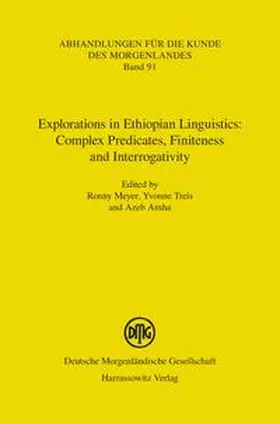 Meyer / Treis | Explorations in Ethiopian Linguistics: Complex Predicates, Finiteness and Interrogativity | Buch | 978-3-447-10214-8 | www.sack.de