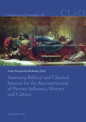 Fitzpatrick-McKinley |  Assessing Biblical and Classical Sources for the Reconstruction of Persian Influence, History and Culture | Buch |  Sack Fachmedien