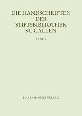  Die Handschriften der Stiftsbibliothek St. Gallen. Band 3 Abt. V: Codices 670–749: Iuridica. Kanonisches, römisches und germanisches Recht | Buch |  Sack Fachmedien