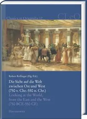 Rollinger |  Die Sicht auf die Welt zwischen Ost und West (750 v. Chr. – 550 n. Chr.). Looking at the World from the East and the West (750 BCE – 550 CE) | Buch |  Sack Fachmedien