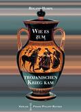 Internationale Winckelmann-Gesellschaft Stendal |  Wie es zum Trojanischen Krieg kam | Buch |  Sack Fachmedien
