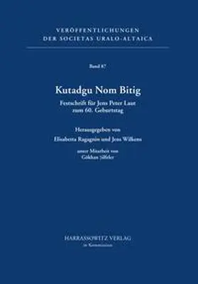 Ragagnin / Wilkens |  Kutadgu Nom Bitig. Festschrift für Jens Peter Laut zum 60. Geburtstag | Buch |  Sack Fachmedien