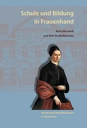 Ball / Jacobi |  Schule und Bildung in Frauenhand. Anna Vorwerk und ihre Vorläuferinnen | Buch |  Sack Fachmedien