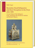 Angar |  Byzantine Head Reliquaries and their Perception in the West after 1204 | Buch |  Sack Fachmedien