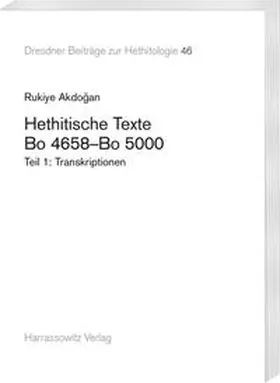 Akdogan |  Hethitische Texte. Bo 4658–Bo 5000 | Buch |  Sack Fachmedien