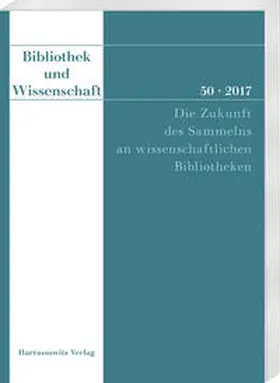 Knoche |  Bibliothek und Wissenschaft 50 (2017): Die Zukunft des Sammelns an wissenschaftlichen Bibliotheken | Buch |  Sack Fachmedien