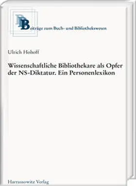 Hohoff |  Wissenschaftliche Bibliothekare als Opfer in der NS-Diktatur. Ein Personenlexikon | Buch |  Sack Fachmedien
