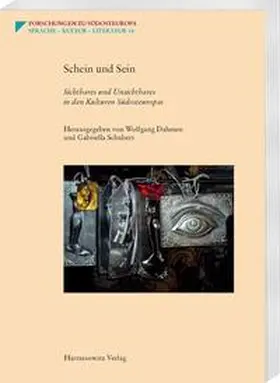 Dahmen / Schubert |  Schein und Sein. Sichtbares und Unsichtbares in den Kulturen Südosteuropas | Buch |  Sack Fachmedien