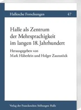 Häberlein / Zaunstöck |  Halle als Zentrum der Mehrsprachigkeit im langen 18. Jahrhundert | Buch |  Sack Fachmedien