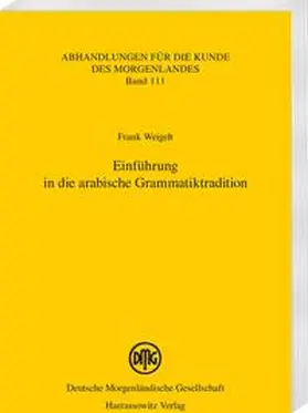 Weigelt |  Einführung in die arabische Grammatiktradition | Buch |  Sack Fachmedien