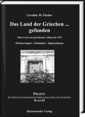 Fischer | Fischer, C: Land der Griechen ... gefunden | Buch | 978-3-447-10951-2 | sack.de