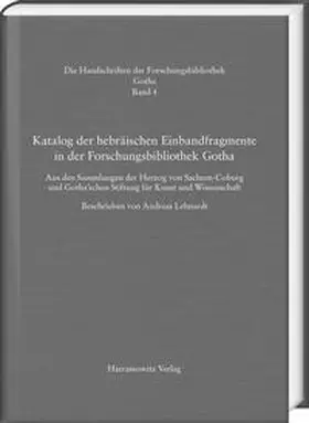  Katalog der hebräischen Einbandfragmente der Forschungsbibliothek Gotha. Aus den Sammlungen der Herzog von Sachsen-Coburg und Gotha’schen Stiftung für Kunst und Wissenschaft | Buch |  Sack Fachmedien