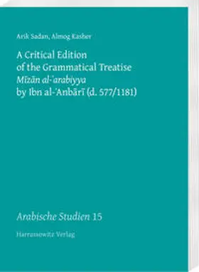 Sadan / Kasher |  A Critical Edition of the Grammatical Treatise Mizan al-?arabiyya by Ibn al-?Anbari (d. 577/1181) | Buch |  Sack Fachmedien