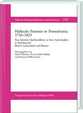 Häberlein / Müller-Bahlke / Wellenreuther |  Hallesche Pastoren in Pennsylvania, 1743–1825. Eine kritische Quellenedition zu ihrer Amtstätigkeit in Nordamerika | Buch |  Sack Fachmedien