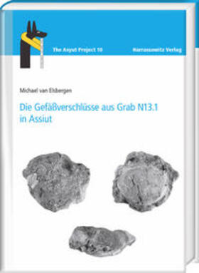 Van Elsbergen | Elsbergen, M: Gefäßverschlüsse aus Grab N13.1 in Assiut | Buch | 978-3-447-11097-6 | sack.de