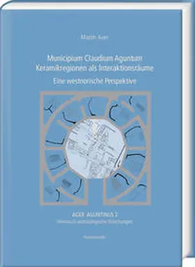 Auer |  Municipium Claudium Aguntum. Keramikregionen als Interaktionsräume | Buch |  Sack Fachmedien