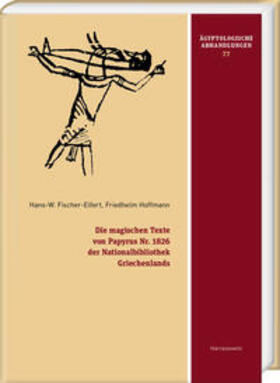 Fischer-Elfert / Hoffmann | Die magischen Texte von Papyrus Nr. 1826 der Nationalbibliothek Griechenlands | Buch | 978-3-447-11201-7 | sack.de