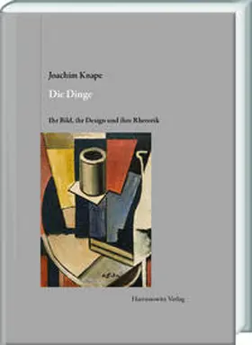 Knape |  Die Dinge. Ihr Bild, ihr Design und ihre Rhetorik | Buch |  Sack Fachmedien