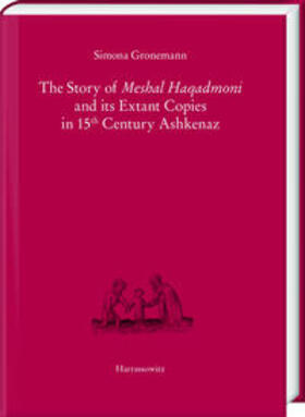 Gronemann | The Story of Meshal Haqadmoni and its Extant Copies in 15th Century Ashkenaz | Buch | 978-3-447-11270-3 | sack.de