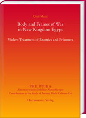 Matic / Matic | Matic, U: Body and Frames of War in New Kingdom Egypt | Buch | 978-3-447-11302-1 | sack.de