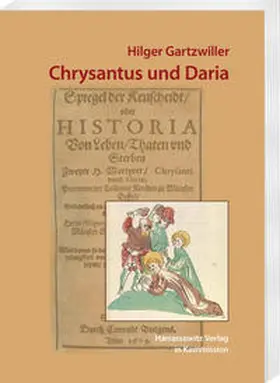 Freund / Gartzwiller |  Hilger Gartzwiller: Chrysantus und Daria | Buch |  Sack Fachmedien