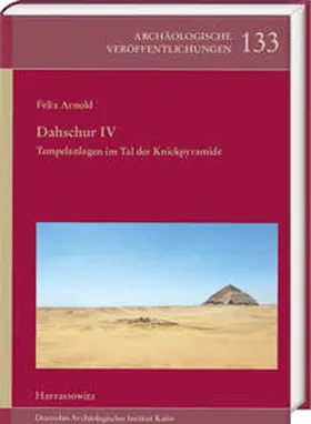 Arnold |  Dahschur IV. Tempelanlagen im Tal der Knickpyramide | Buch |  Sack Fachmedien