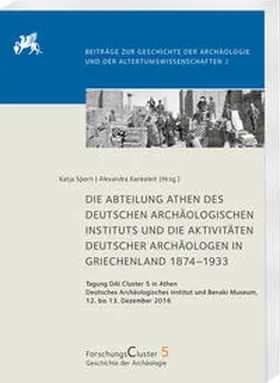 Sporn / Kankeleit | Die Abteilung Athen des DAI und die Aktivitäten deutscher Archäologen in Griechenland 1874–1933 | Buch | 978-3-447-11359-5 | sack.de